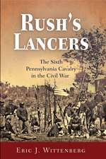 Rush's Lancers: The Sixth Pennsylvania Cavalry in the Civil War