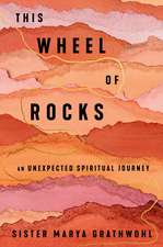 The Wheel of Rocks: An Unexpected Spiritual Journey