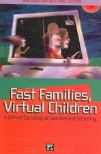 Fast Families, Virtual Children: A Critical Sociology of Families and Schooling