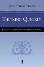 Thinking Queerly: Race, Sex, Gender, and the Ethics of Identity