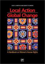 Local Action/Global Change: A Handbook on Women's Human Rights