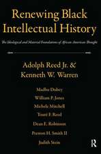 Renewing Black Intellectual History: The Ideological and Material Foundations of African American Thought