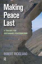 Making Peace Last: A Toolbox for Sustainable Peacebuilding