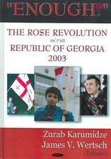 Enough!: The Rose Revolution in the Republic of Georgia 2003