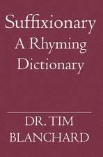 An English Language Suffixionary: A Rhyming Dictionary