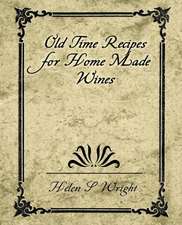 Old Time Recipes for Home Made Wines