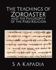 The Teachings of Zoroaster and the Philosophy of the Parsi Religion