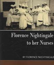 Florence Nightingale - To Her Nurses (New Edition)