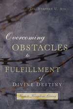 Overcoming Obstacles to Fulfillment of Divine Destiny