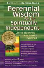 Perennial Wisdom for the Spiritually Independent: Sacred Teachings, Annotated & Explained