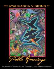 The Ayahuasca Visions of Pablo Amaringo