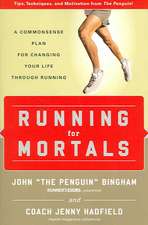 Running for Mortals: A Commonsense Plan for Changing Your Life Through Running