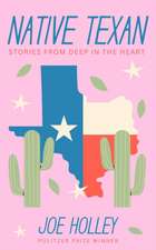 Native Texan: Deep in the Heart of the Lone Star State