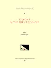 CMM 38 Canons in the Trent Codices, edited by Richard Loyan