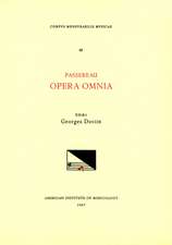 CMM 45 PASSEREAU (16th. c.), Opera Omnia, edited by Georges Dottin