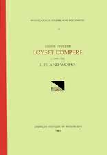 MSD 12 Ludwig Finscher, LOYSET COMPÈRE (ca. 1450-1518), Life and Works