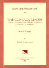 CMM 108 The Gonzaga Masses in the Conservatory Library of Milan, Fondo Santa Barbara, edited by Ottavio Beretta. Vol. III Missae In feris per annum (6 masses by G. BRUSCHI, J. DE WERT, F. ROVIGO, G. G. GASTOLSI, V. SUARDI, P. PEZZANI)