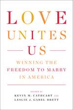 Love Unites Us: Winning the Freedom to Marry in America