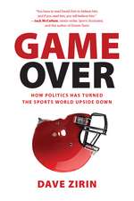 Game Over: How Politics Has Turned the Sports World Upside Down