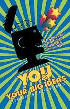 You and Your Big Ideas - A Resource Guide for Inventors, Innovators and Entrepreneurs