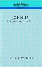 John D.: A Portrait in Oils