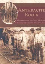 Anthracite Roots: Generations of Coal Mining in Schuylkill County, Pennsylvania