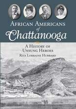 African Americans of Chattanooga: A History of Unsung Heroes