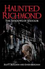 Haunted Richmond: The Shadows of Shockoe