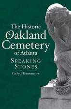 The Historic Oakland Cemetery of Atlanta: Speaking Stones