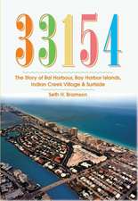 33154: The Story of Bal Harbour, Bay Harbor Islands, Indian Creek Village & Surfside