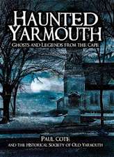 Haunted Yarmouth: Ghosts and Legends from the Cape