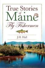 True Stories of Maine Fly Fishermen