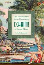 L'Chaim!: The History of the Jewish Community of Greater Miami