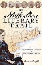 The North Shore Literary Trail: From Bradstreet's Andover to Hawthorne's Salem