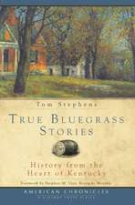 True Bluegrass Stories: History from the Heart of Kentucky