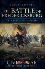 The Battle of Fredericksburg: We Cannot Escape History