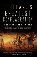 Portland's Greatest Conflagration: The 1866 Fire Disaster