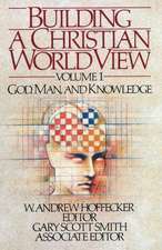 Building a Christian Worldview Volume 1