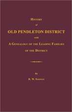 History of Old Pendleton District [South Carolina]; With a Genealogy of the Leading Families of the District