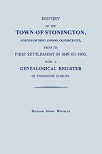 History of the Town of Stonington, County of New London, Connecticut, from Its First Settlement in 1649 to 1900, with a Genealogical Register of Stoni