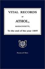 Vital Records of Athol, Massachusetts, to the End of the Year 1849