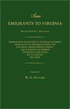 Some Emigrants to Virginia. Memoranda in Regard to Several Hundred Emigrants to Virginia During the Colonial Period Whose Parentage Is Shown or Former