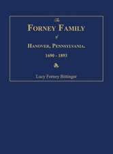 The Forney Family of Hanover, Pennsylvania. 1690-1893.