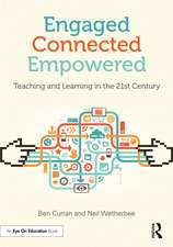 Engaged, Connected, Empowered: Teaching and Learning in the 21st Century