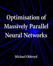 Optimisation of Massively Parallel Neural Networks