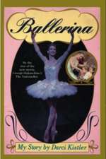 Kistler, D: Ballerina, My Story