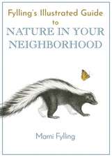 Fylling's Illustrated Guide to Nature in Your Neighborhood