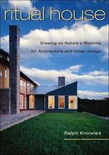 Ritual House: Drawing on Nature's Rhythms for Architecture and Urban Design