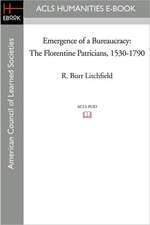 Emergence of a Bureaucracy: The Florentine Patricians, 1530-1790