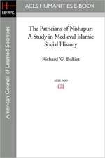 The Patricians of Nishapur: A Study in Medieval Islamic Social History